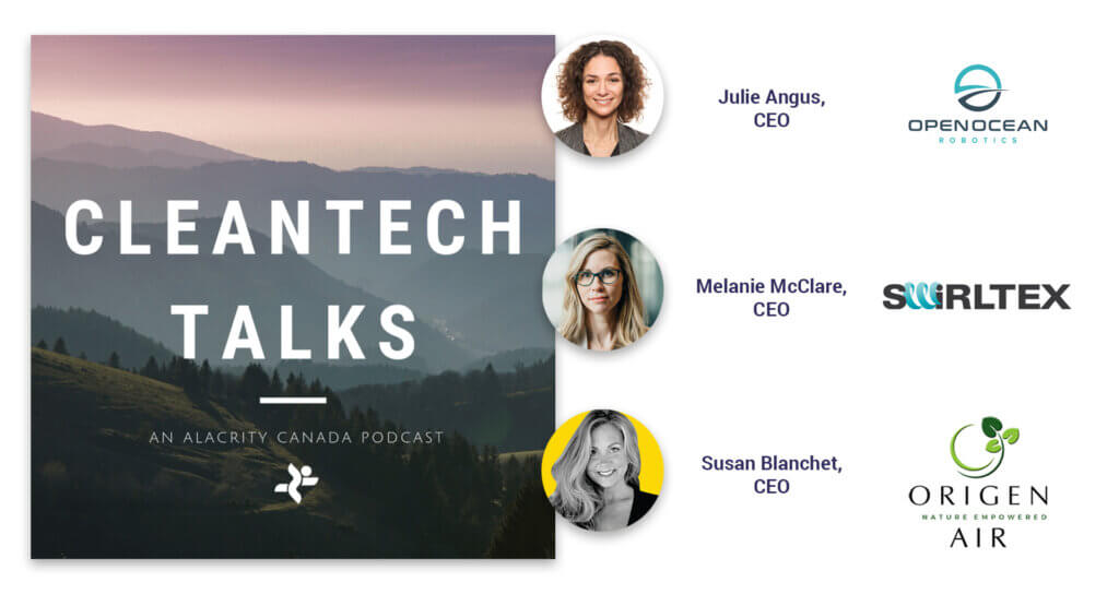 A natural landscape in a square image reads "Cleantech Talks, an Alacrity Canada podcast" and features three photos of women CEOs in cleantech.